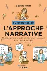 50 exercices de l'approche narrative: Réinventer le récit de soi pour transformer sa vie cover image
