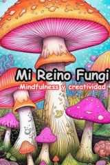 Libro de Colorear de Setas para Adultos: Relajante y Antiestrés, Diseños de Hongos y Naturaleza para Mindfulness y Creatividad cover image