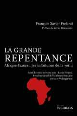 La Grande Repentance: Afrique-France : les infortunes de la vertu cover image