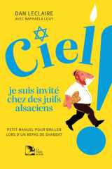 Ciel, je suis invité chez des juifs alsaciens !: Petit manuel pour briller lors d’un repas de shabbat cover image
