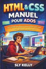 HTML et CSS MANUEL POUR ADOS: Guide Pratique Pour Créer Des Sites Web Sympas À Partir De Zéro (French Edition) cover image