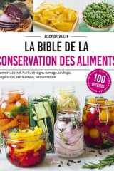 La bible de la conservation des aliments: Saumure, alcool, huile, vinaigre, fumage, séchage, congélation, stérilisation, fermentation cover image