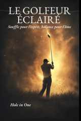 LE GOLFEUR ÉCLAIRÉ: Souffle pour l'esprit, balance pour l'âme. (French Edition) cover image