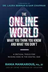The Online World, What You Think You Know and What You Don't: 4 Critical Tools for Raising Kids in the Digital Age cover image