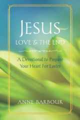 Jesus Love to the End A Devotional to Prepare Your Heart for Easter cover image