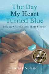 The Day My Heart Turned Blue Healing After the Loss of My Mother cover image