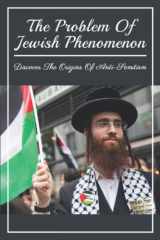 The Problem Of Jewish Phenomenon: Discover The Origins Of Anti-Semitism cover image