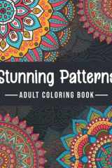 Stunning Patterns: Adult Coloring Book and Stress Relieving 60 Mandala Style Patterns cover image