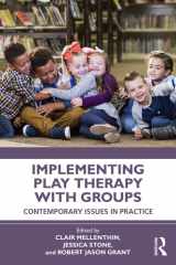 Implementing Play Therapy with Groups Contemporary Issues in Practice cover image