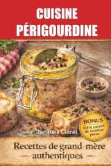 CUISINE PÉRIGOURDINE TRADITIONNELLE: LES RECETTES DE LUCETTE 20 RECETTES DE GRAND-MÈRE AUTHENTIQUES DU PÉRIGORD (MA VIE AU RYTHME DE MON ACCORDÉON) (French Edition) cover image
