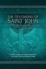 The Testimony of St. John A Newly Revealed Account of John the Beloved's Testimony of Jesus the Messiah. Includes a Side-by-side Comparison with the King James Version for Enhanced Study cover image