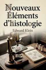 Nouveaux éléments d'histologie: Un manuel d'histologie offrant un aperçu concis des connaissances de l'époque et des techniques microscopiques. (French Edition) cover image
