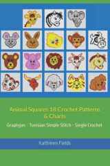 Animal Squares 18 Crochet Patterns & Charts: Graphgan - Tunisian Simple Stitch - Single Crochet cover image