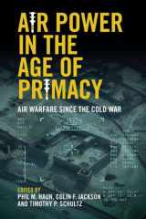 Air Power in the Age of Primacy Air Warfare since the Cold War cover image