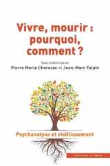 Vivre, mourir : pourquoi, comment ? cover image