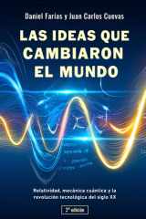 Las ideas que cambiaron el mundo: Relatividad, mecánica cuántica y la revolución tecnológica del siglo XX (2ª edición) (Física Moderna) (Spanish Edition) cover image