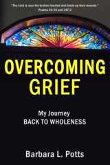 Overcoming Grief My Journey BACK TO WHOLENESS cover image