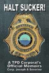Halt Sucker!: A TPD Corporal's Offical Memors cover image