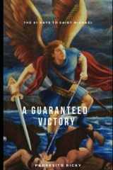 The 81 Days to Saint Michael, A Guaranteed Victory: An Experience Where the Impossible becomes Possible cover image