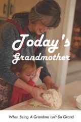 Today's Grandmother: When Being A Grandma Isn’t So Grand cover image