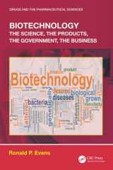 Biotechnology The Science, the Products, the Government, the Business cover image