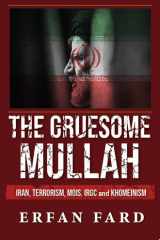 The Gruesome Mullah Iran, Terrorism, MOIS, IRGC and Khomeinism cover image