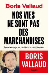 Nos vies ne sont pas des marchandises: Manifeste pour la démarchandisation cover image