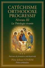 CATÉCHISME ORTHODOXE PROGRESSIF Niveau III: La Théologie vivante (French Edition) cover image