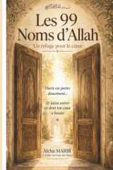 Les 99 d'Allah - Un refuge pour le coeur: Invocation pour se rapprocher d'Allah au quotidien (French Edition) cover image