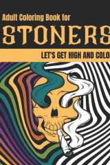 Adult Coloring Book for Stoners: Let's Get High and Color, Activity Book for Smoking Weed, Gift for Marijuana Smokers cover image