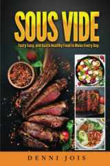 SOUS VIDE: Easy And Quick Healthy Food To Make Every Day. Quick and Simple Sous Vide Recipes for the Entire Family with Nutritional Facts. cover image
