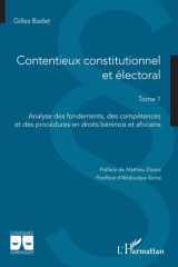 Contentieux constitutionnel et électoral: Tome 1 Analyse des fondements, des compétences et des procédures en droits béninois et africains (Logiques Juridiques) (French Edition) cover image