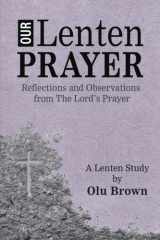 Our Lenten Prayer Reflections and Observations from the Lord's Prayer cover image