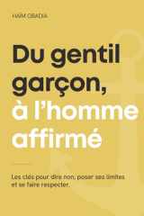 Libère-toi du syndrome du gentil garçon: Une approche radicalement différente pour t’affirmer sans culpabiliser (French Edition) cover image