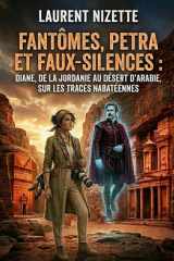 Fantômes, Petra et Faux‑Silences: Diane, de la Jordanie au désert d’Arabie; un roman de l’ombre, de la mémoire et du silence (Les enquêtes de Diane) (French Edition) cover image