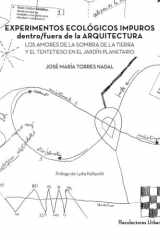 EXPERIMENTOS ECOLÓGICOS IMPUROS dentro/fuera de la ARQUITECTURA: LOS AMORES DE LA SOMBRA DE LA TIERRA Y EL TENTETIESO EN EL JARDÍN PLANETARIO cover image