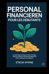 Personal financieren pour Les Débutants: un guide étape par étape sir l’établissement d’un budget,l’épargne,la liberté de l’endettement et les investissements intelligents .” cover image
