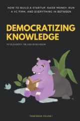 Democratizing Knowledge: How to Build a Startup, Raise Money, Run a VC Firm, and Everything in Between - Tweetbook Volume 1 cover image