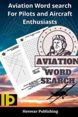 Aviation Word Search For Pilots and Aircraft Enthusiast Who Love Puzzle Games and Word Search. Ideal Gift for Pilot Friends Or As a Pilot Gift for Yourself cover image