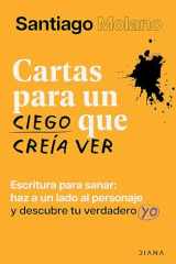 Cartas para un Ciego Que Creía Ver: Escritura para Sanar / Letters to a Blind Man Who Thought He Could See cover image