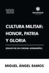 Cultura Militar Honor, Patria Y Gloria (Ensayo de Un Coronel Hondureño) cover image