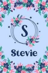 Stevie Name Journal: Pretty Floral Stevie Journal for Girls, 6” x 9” 120 Pages, Blue, Pink and Teal Cute S Monogram Flower Lover Pattern, Beautiful ... Stevie Lined Journal, Diary or Notebook cover image