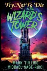Try Not to Die In the Wizard's Tower: An Interactive Adventure cover image