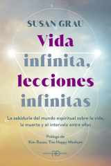 Vida infinita, lecciones infinitas: La sabiduría del mundo espiritual sobre la vida, la muerte y el intervalo entre ellas cover image