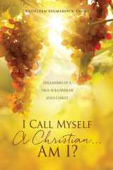 I Call Myself a Christian... Am I? Hallmarks of a True Follower of Jesus Christ cover image