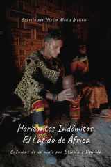 Horizontes Indómitos: El Latido de África.: Crónicas de un viaje por Etiopía y Uganda. cover image