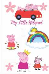 My Little Note pad: Peppa pig flowers and rainbows cover image