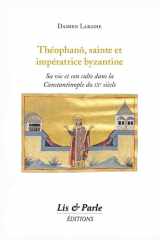 Théophanô, sainte et impératrice byzantine: Sa vie et son culte dans la Constantinople du IXe siècle cover image