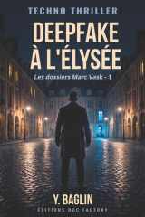 Deepfake à l'Elysée: Techno thriller - Les dossiers de Marc VASK - Tome 1 (French Edition) cover image