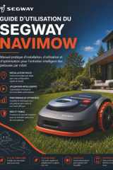 Guide d'utilisation du Segway Navimow: Manuel pratique d'installation, d'utilisation et d'optimisation pour l'entretien intelligent des pelouses par robot (French Edition) cover image